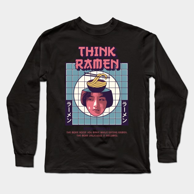 Think Ramen - Think Noodles Long Sleeve T-Shirt by Aanmah Shop